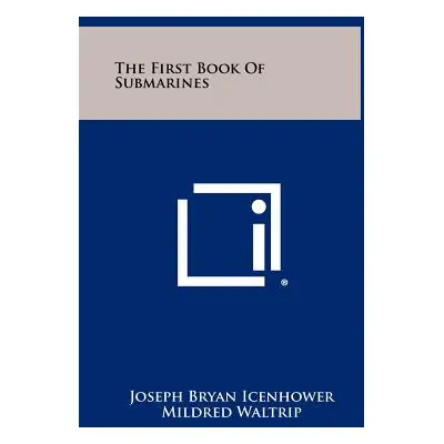 "The First Book Of Submarines" - "" ("Icenhower Joseph Bryan")