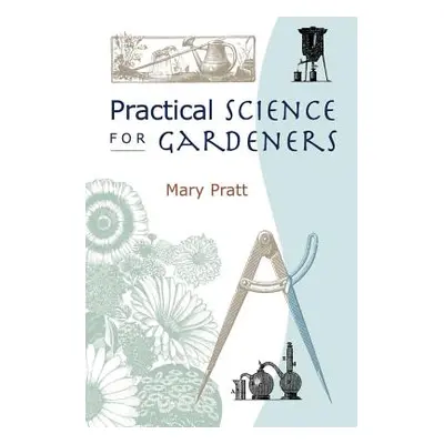 "Practical Science for Gardeners" - "" ("Pratt Mary")