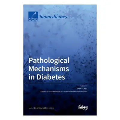 "Pathological Mechanisms in Diabetes" - "" ("Grau Maria")