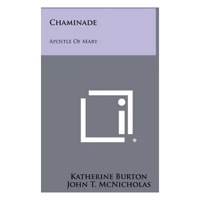 "Chaminade: Apostle of Mary" - "" ("Burton Katherine")