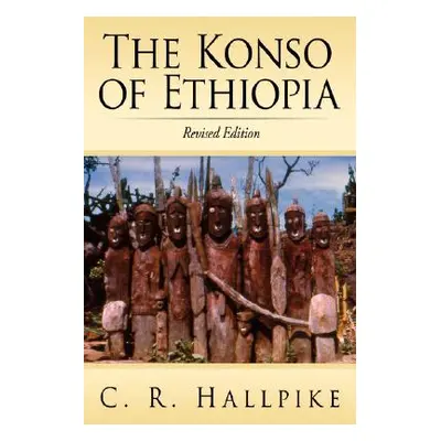 "The Konso of Ethiopia: A Study of the Values of an East Cushitic People" - "" ("Hallpike C. R."