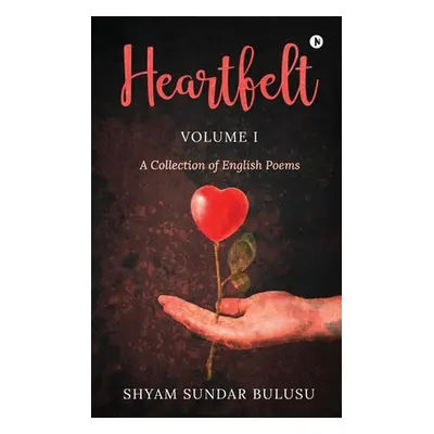 "Heartfelt: A Collection of English Poems" - "" ("Shyam Sundar Bulusu")