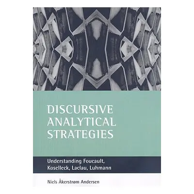 "Discursive Analytical Strategies: Understanding Foucault, Koselleck, Laclau, Luhmann" - "" ("ke