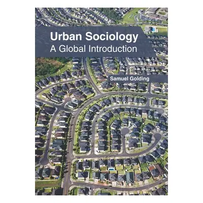 "Urban Sociology: A Global Introduction" - "" ("Golding Samuel")