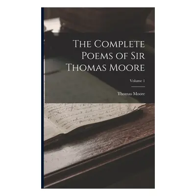 "The Complete Poems of Sir Thomas Moore; Volume 1" - "" ("Moore Thomas")