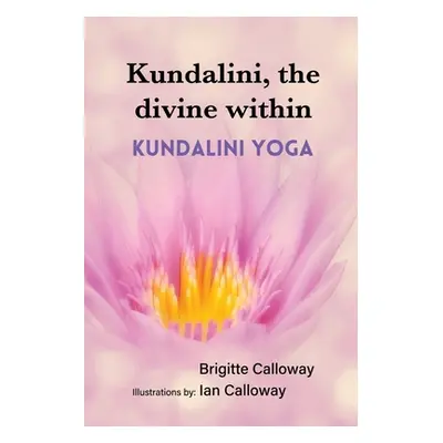 "Kundalini, the divine within: Kundalini yoga" - "" ("Calloway Ian")