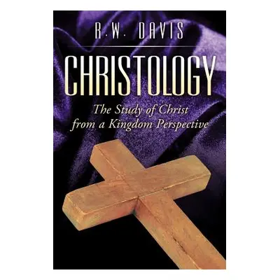 "Christology: The Study of Christ from a Kingdom Perspective" - "" ("Davis R. W.")