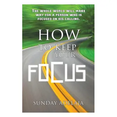 "How to keep your focus" - "" ("Adelaja Sunday")