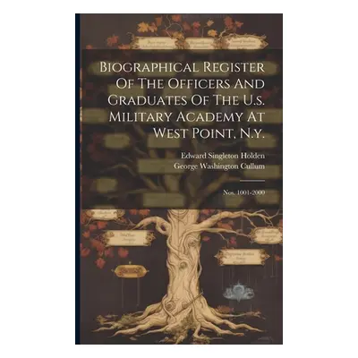 "Biographical Register Of The Officers And Graduates Of The U.s. Military Academy At West Point,