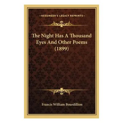 "The Night Has A Thousand Eyes And Other Poems (1899)" - "" ("Bourdillion Francis William")