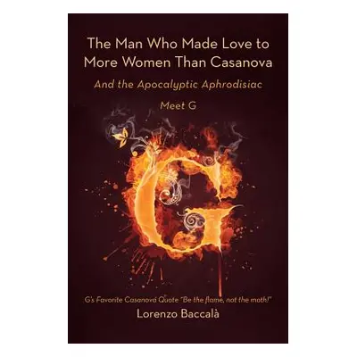 "The Man Who Made Love to More Women Than Casanova: And the Apocalyptic Aphrodisiac" - "" ("Bacc