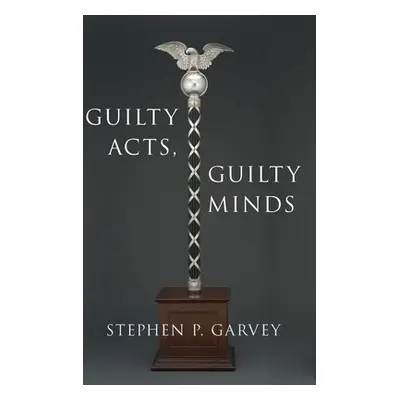 "Guilty Acts, Guilty Minds" - "" ("Garvey Stephen P.")