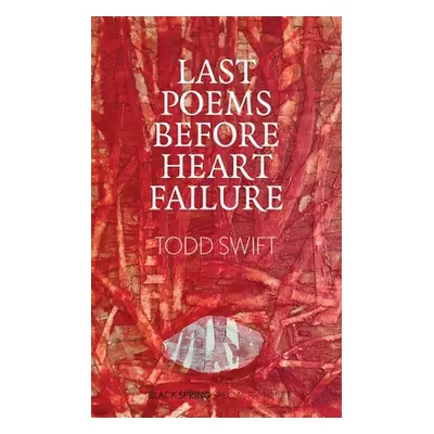 "Last Poems Before Heart Failure" - "" ("Swift Todd")