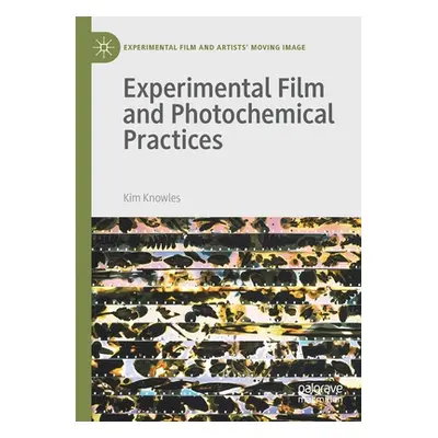 "Experimental Film and Photochemical Practices" - "" ("Knowles Kim")