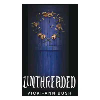 "Unthreaded" - "" ("Bush Vicki-Ann")