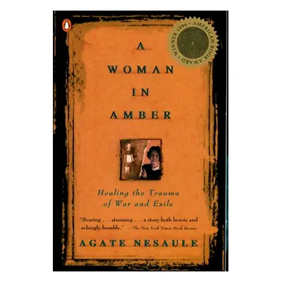 "A Woman in Amber: Healing the Trauma of War and Exile" - "" ("Nesaule Agate")