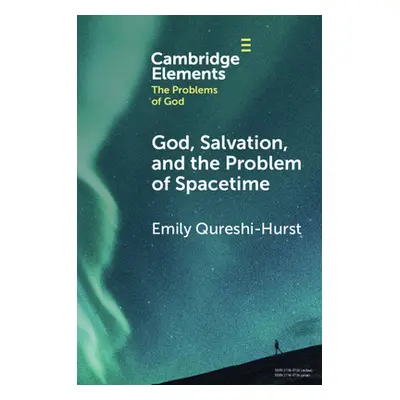 "God, Salvation, and the Problem of Spacetime" - "" ("Qureshi-Hurst Emily")