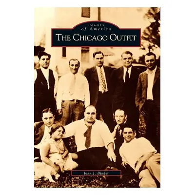 "The Chicago Outfit" - "" ("Binder John J.")