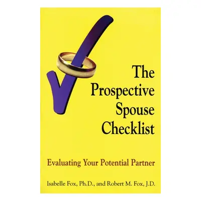 "The Prospective Spouse Checklist: Evaluating Your Potential Partner" - "" ("Fox Isabelle")