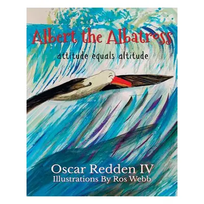 "Albert The Albatross: Attitude equals Altitude" - "" ("Webb Ros")