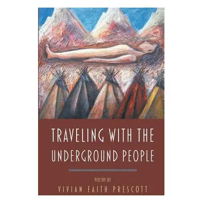 "Traveling with the Underground People" - "" ("Prescott Vivian Faith")