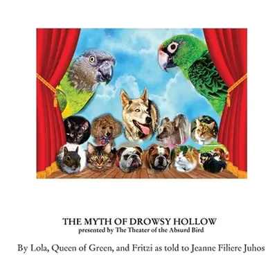 "The Myth of Drowsy Hollow: presented by The Theater of the Absurd Bird" - "" ("Lola Queen of Gr