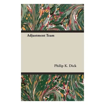 "Adjustment Team" - "" ("Dick Philip K.")