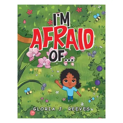 "I'm Afraid Of..." - "" ("Reeves Gloria J.")