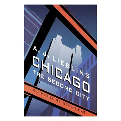 "Chicago: The Second City" - "" ("Liebling A. J.")