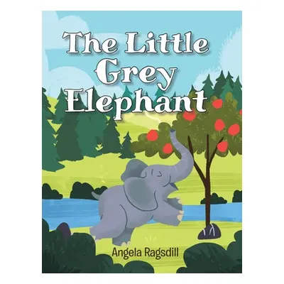 "The Little Grey Elephant" - "" ("Ragsdill Angela")