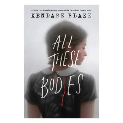 "All These Bodies" - "" ("Blake Kendare")