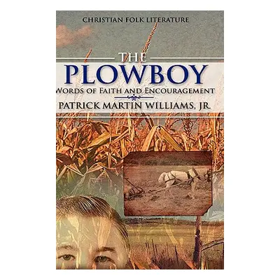 "The Plowboy" - "" ("Williams Patrick Martin Jr.")