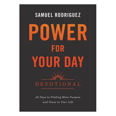 "Power for Your Day Devotional: 45 Days to Finding More Purpose and Peace in Your Life" - "" ("R