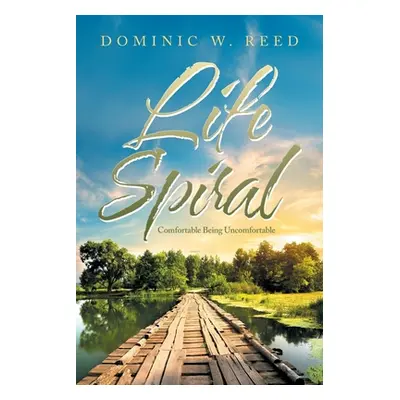 "Life Spiral: Comfortable Being Uncomfortable" - "" ("Reed Dominic W.")