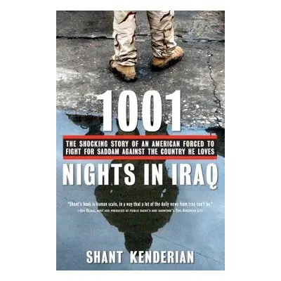 "1001 Nights in Iraq: The Shocking Story of an American Forced to Fight for Saddam Against the C