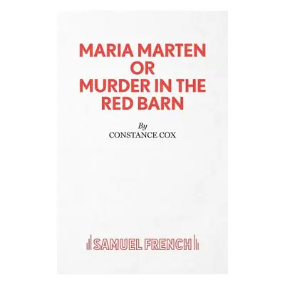 "Maria Marten or Murder in the Red Barn - A Melodrama" - "" ("Cox Constance")