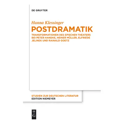 "Postdramatik: Transformationen Des Epischen Theaters Bei Peter Handke, Heiner Mller, Elfriede J