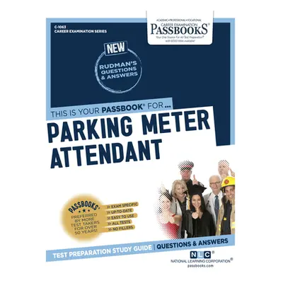 "Parking Meter Attendant (C-1063): Passbooks Study Guide Volume 1063" - "" ("National Learning C