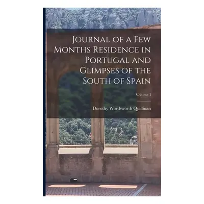 "Journal of a Few Months Residence in Portugal and Glimpses of the South of Spain; Volume I" - "