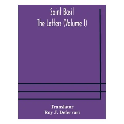 "Saint Basil The Letters (Volume I)" - "" ("J. Deferrari Roy")