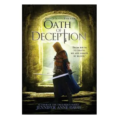 "Oath of Deception: Reign of Secrets, Book 4" - "" ("Davis Jennifer Anne")