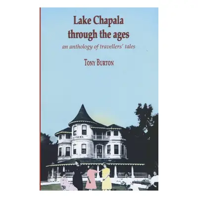 "Lake Chapala Through The Ages, an anthology of travellers' tales" - "" ("Chan Rosemary")