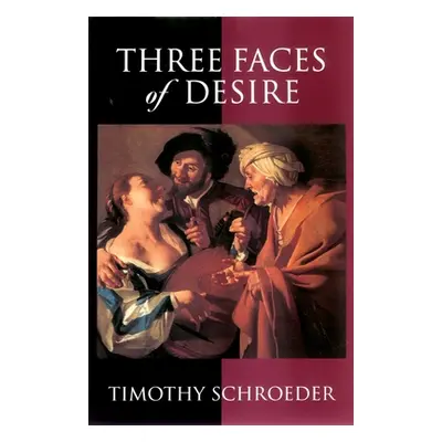 "Three Faces of Desire" - "" ("Schroeder Timothy")