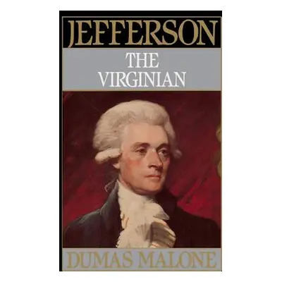 "Jefferson the Virginian - Volume I" - "" ("Malone Dumas")