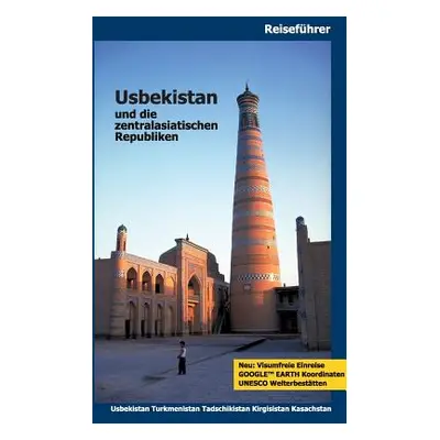 "Usbekistan und die zentralasiatischen Republiken: Usbekistan, Turkmenistan, Tadschikistan, Kirg