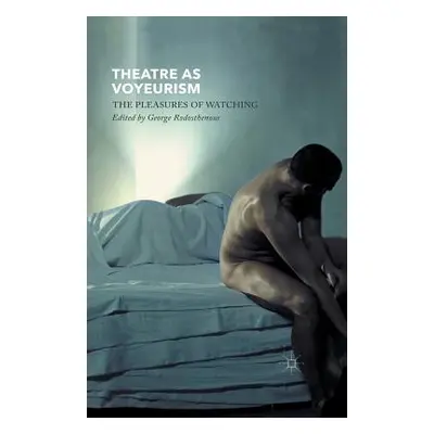 "Theatre as Voyeurism: The Pleasures of Watching" - "" ("Rodosthenous G.")