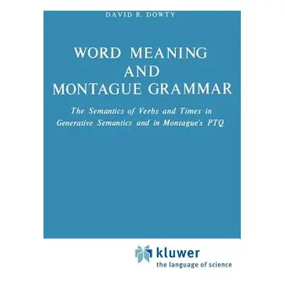 "Word Meaning and Montague Grammar: The Semantics of Verbs and Times in Generative Semantics and