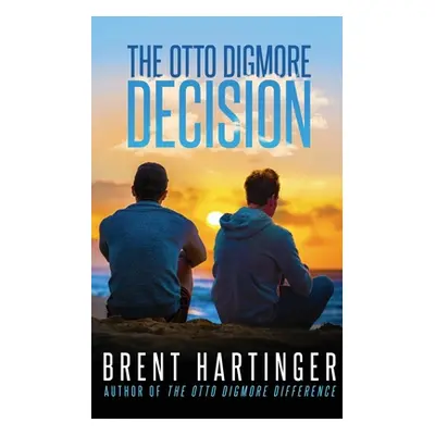 "The Otto Digmore Decision" - "" ("Hartinger Brent")