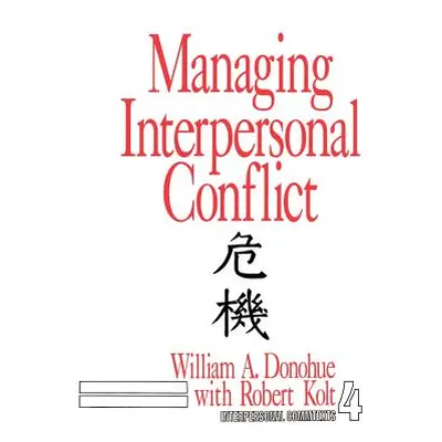 "Managing Interpersonal Conflict" - "" ("Donohue William A.")