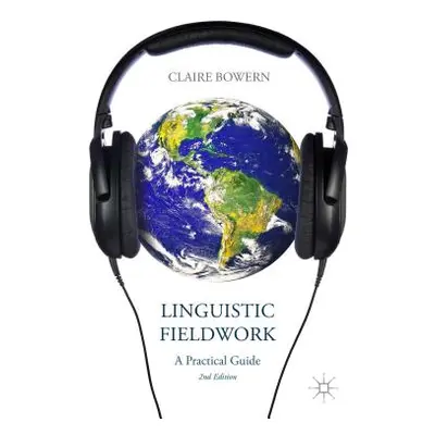 "Linguistic Fieldwork: A Practical Guide" - "" ("Bowern C.")